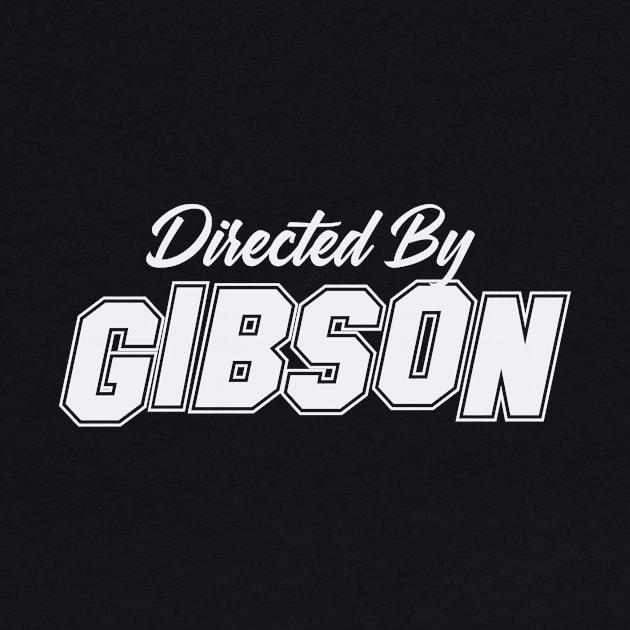 Directed By GIBSON, GIBSON NAME by Judyznkp Creative